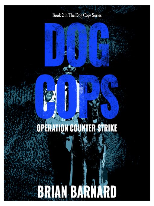 Title details for The Dog Cops Book 2 by Brian Barnard - Wait list